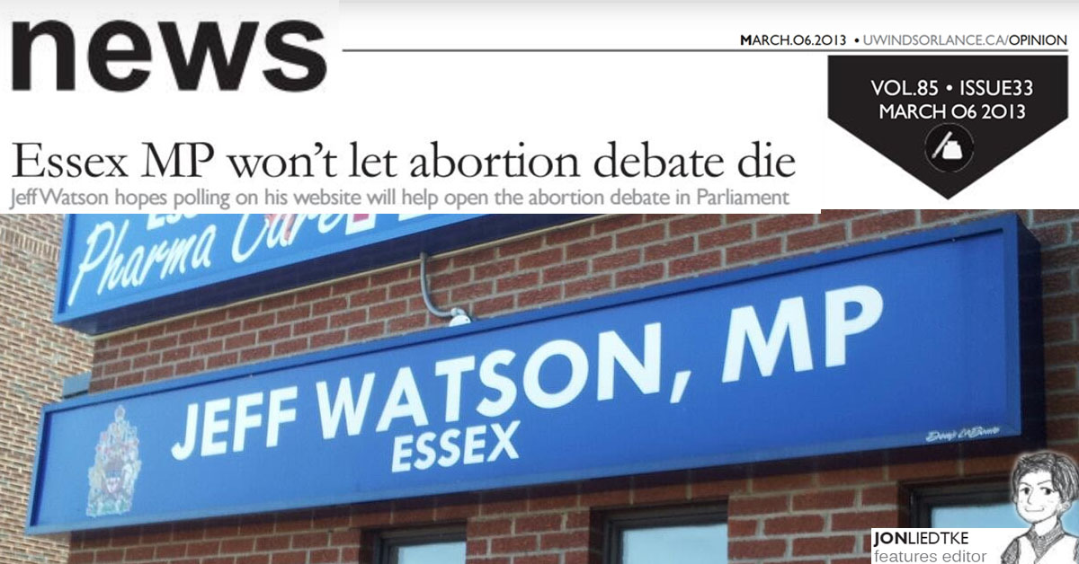 UWindsor Lance Essex MP won' let abortion debate die Issue 33, Volume 85 March 6, 2013 Jon Liedtke Page 3