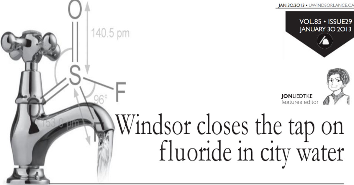 UWindsor Lance Windstor closes the tap on fluoride in city water Issue 29, Volume 85 Jan. 30, 2013 Jon Liedtke Page 7